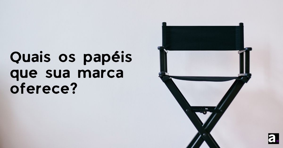 Quais os papeis que sua marca oferece?